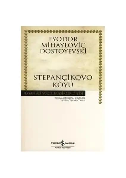 Dostoyevski'nin 'Stepançikovo Köyü' Eseri Üzerine Kapsamlı Analiz ve Değerlendirme