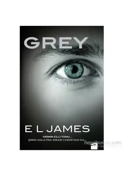 E. L. James'in Grey Romanı Christian Grey'in Perspektifinden Aşk ve Tutku