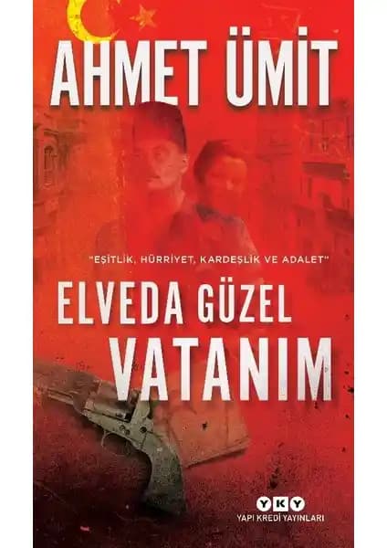 Elveda Güzel Vatanım: Osmanlı ve Cumhuriyet Dönemi Tarihini Anlatan Edebi Roman