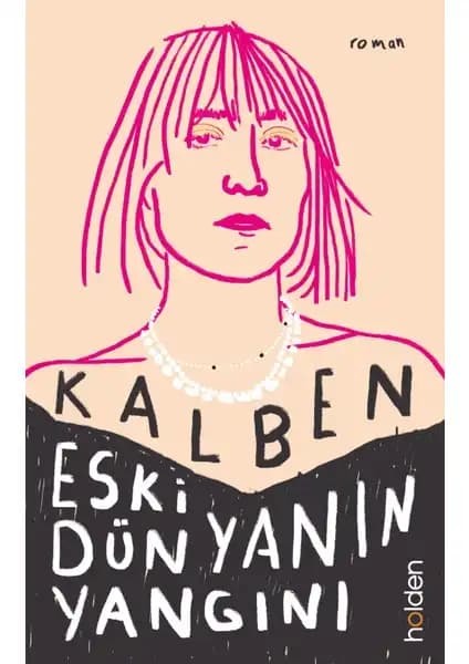 Eski Dünyanın Yangını: Kalben'in Derin Anlatımıyla İnsan ve Toplum Üzerine Bir Eser