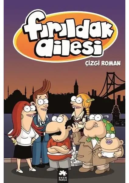 Fırıldak Ailesi Çizgi Roman Albümü İncelemesi Türkiye'nin İlk Yerli Çizgi Dizi Eseri