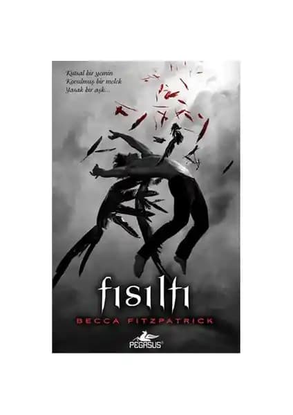 Fısıltı Becca Fitzpatrick'in Gizemli ve Aşk Dolu Gençlik Romanı Pegasus Yayınları
