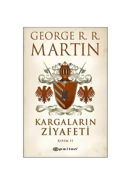 George R. R. Martin'in Kargaların Ziyafeti: Kısım 2 Eseri Hakkında Detaylı Bilgi ve Analiz