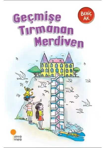 Günışığı Kitaplığı'nın Çocuklar İçin Özgün Hikâyesi Geçmişe Tırmanan Merdiven