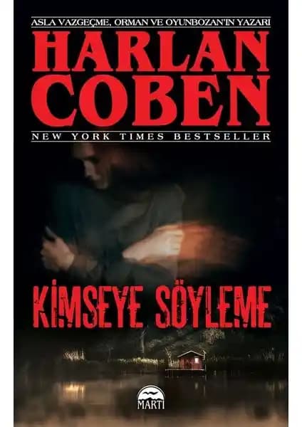 Harlan Coben'in 'Kimseye Söyleme' Romanı: Kayıp Eş ve Gizemli Olaylar Üzerine Analiz