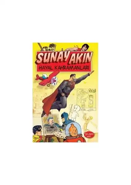 Hayal Kahramanları: Sunay Akın’ın Çocukluk Anılarını ve Kahramanlarını Anlatan Eseri