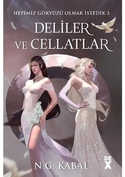 Hepimiz Gökyüzü Olmak İstedik 3 Deliler ve Cellatlar: Epik Fantastik Roman Serisi Tanıtımı ve Analizi