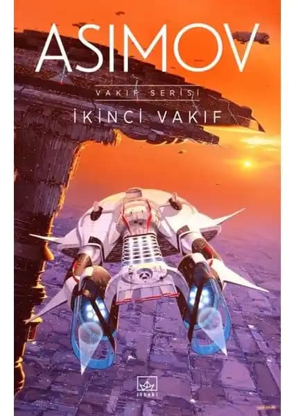 İkinci Vakıf Kitabı: Isaac Asimov'un Bilim Kurgu Klasiği ve Tematik Derinliği