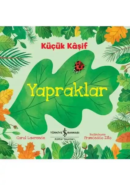 İş Bankası Kültür Yayınları Küçük Kâşif Yapraklar Çocuklar İçin Doğa ve Bilim Keşfi Kitabı