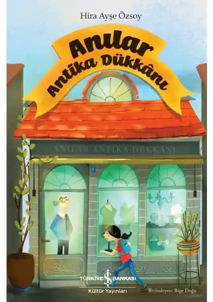 İş Bankası Kültür Yayınları'ndan Çocuklar İçin Eğlenceli ve Eğitici Hikaye: Anılar Antika Dükânı