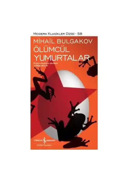 İş Bankası Kültür Yayınları'ndan Mihail Bulgakov’un Ölümcül Yumurtalar Eseri Üzerine Derinlemesine Bir İnceleme