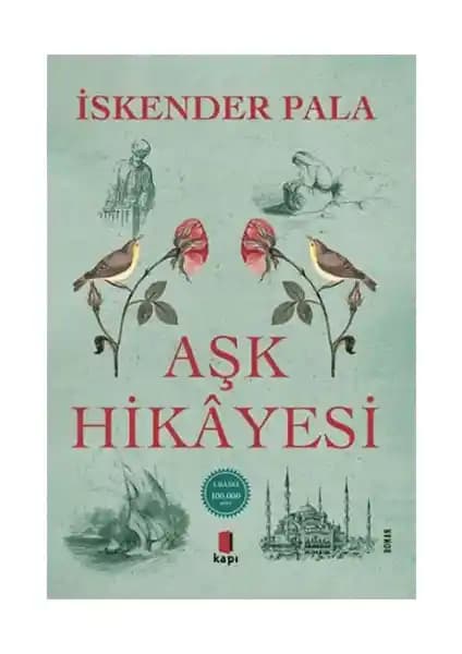 İskender Pala'nın Aşk Hikayesi Eseri: Tarih ve Duyguların Derin Yolculuğu
