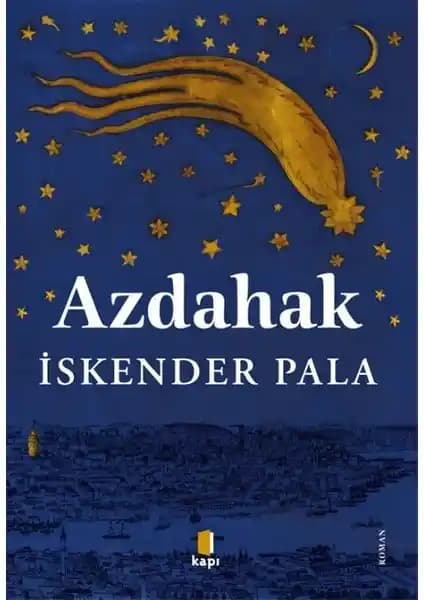 İskender Pala'nın Azdahak Eseri: Derin Temalar ve Edebi Değerler Üzerine Bir İnceleme