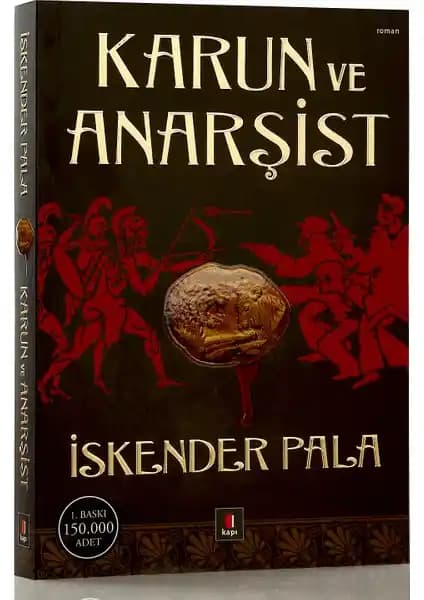 İskender Pala’nın Karun ve Anarşist Eseriyle Tarih ve Edebiyatın Derin Bir Yolculuğu