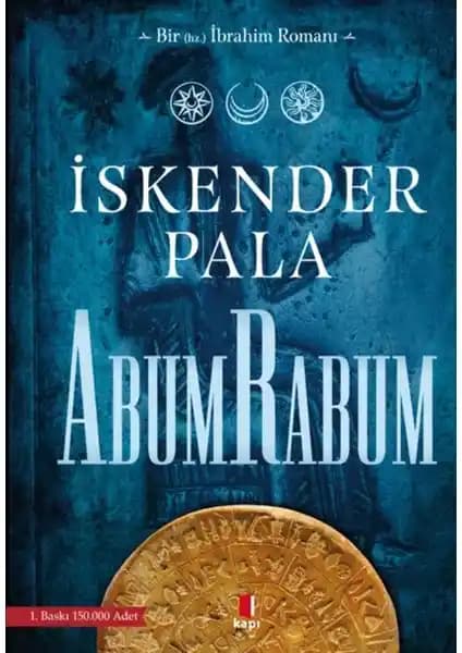 İskender Pala’nın Yeni Eseri Abum Rabum’un Temel Özellikleri ve Temaları