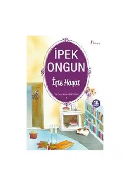 İşte Hayat 5 Bir Genç Kızın Gizli Defteri - İpek Ongun'un Kaleminden Derinlemesine Bir Eser