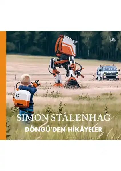 İthaki Yayınları Döngü’den Hikayeler Simon Stålenhag’in Distopik ve Görsel Bir Hikâye Deneyimi