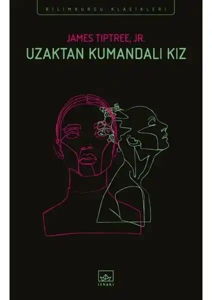 İthaki Yayınları Uzaktan Kumandalı Kız Romanı: Distopik ve Feminist Temalarla Geleceği Anlatıyor