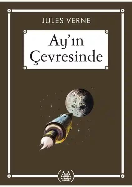 Jules Verne’in Ay’ın Çevresinde Eseri: Bilim ve Macerayı Bir Arada Sunan Çocuk Edebiyatı