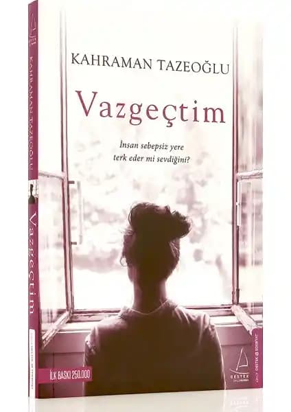 Kahraman Tazeoğlu'nun Vazgeçtim Eseri: Duygusal Yolculuk ve Evrensel Temalar