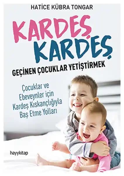 Kardeş Kardeş Geçinen Çocuklar Yetiştirmek: Aile İçi İlişkilerin Güçlendirilmesi Rehberi
