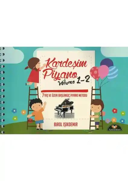 Kardeşim Piyano 1-2: Temel Piyano Eğitimi İçin Güçlü ve Eğlenceli Bir Kaynak