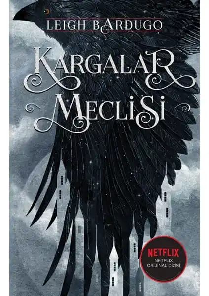 Kargalar Meclisi Leigh Bardugo'nun Fantastik Edebiyatındaki Önemli Eseri