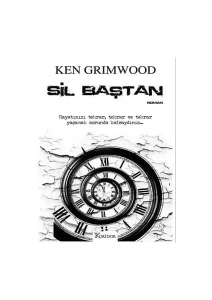 Ken Grimwood'in Sil Baştan Romanıyla Zaman ve Hayatın Derinliklerine Yolculuk
