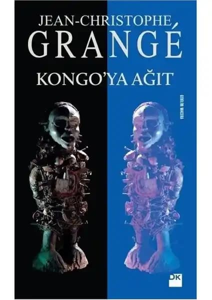 Kongo'ya Ağıt: Jean-Christophe Grangé'nin Afrika Temalı Polisiye Romanı İncelemesi