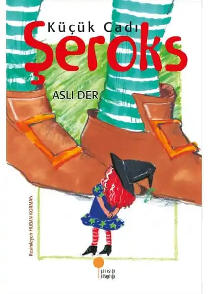 Küçük Ca<dı> Şeroks: Çocuklar İçin Hayal Dünyasını Genişleten Masal Kitabı