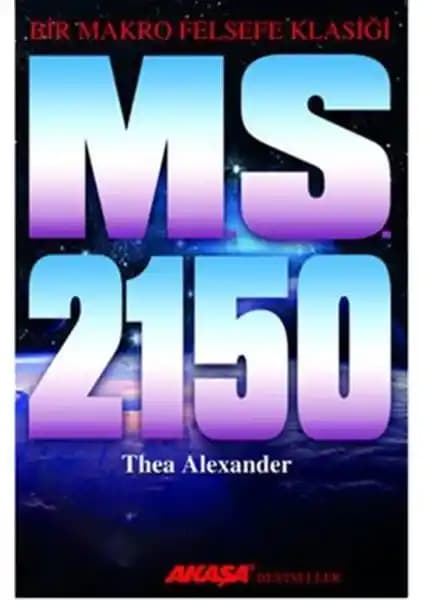M.S. 2150 Bir Makro Felsefe Klasiği: Gelecek ve Bilinç Üzerine Derin Bir Yolculuk