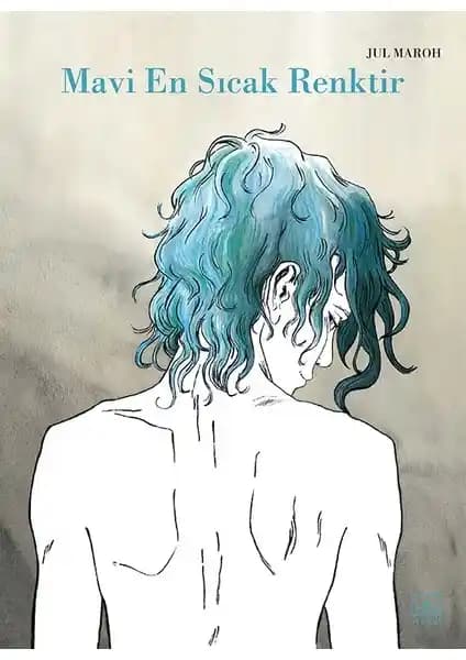 Mavi En Sıcak Renktir: Kendini Keşfetme ve Aşkın Ötesine Geçen Duygusal Grafik Roman