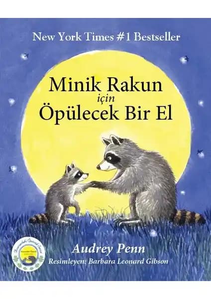 Minik Rakun İçin Öpülecek Bir El Çocuklar ve Ebeveynler İçin Duygusal Hikaye Kitabı