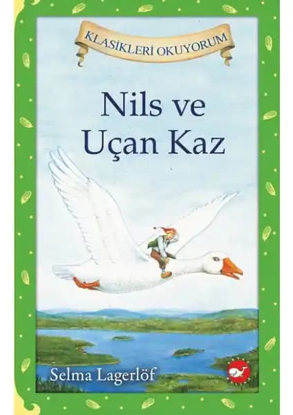 Nils ve Uçan Kaz Kitabı: Çocuklar İçin Eğlenceli ve Eğitici Klasik Eser