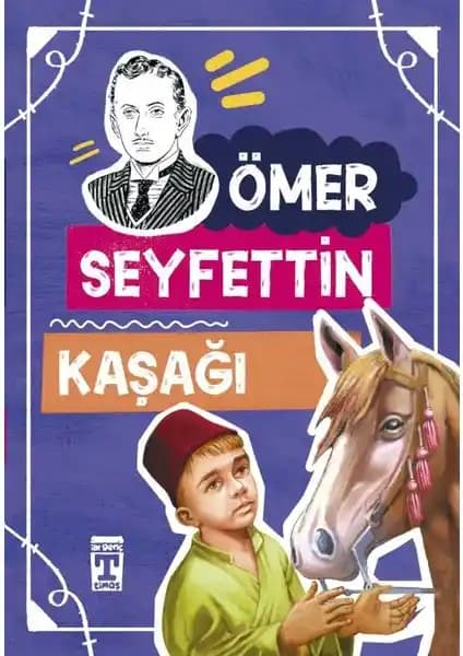 Ömer Seyfettin'in 'İlk Genç Timaş Kaşağı' Eseri: Çocuklar İçin Eğitici ve Eğlenceli Hikâyeler