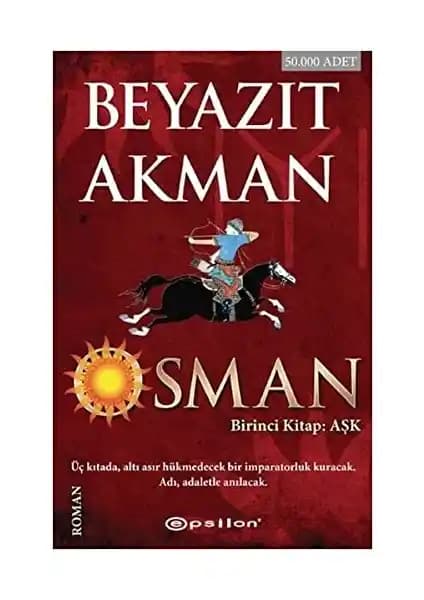 Osman Gazi'nin Hayatı ve Osmanlı'nın Kuruluş Hikayesini Epik Bir Dille Anlatan Roman