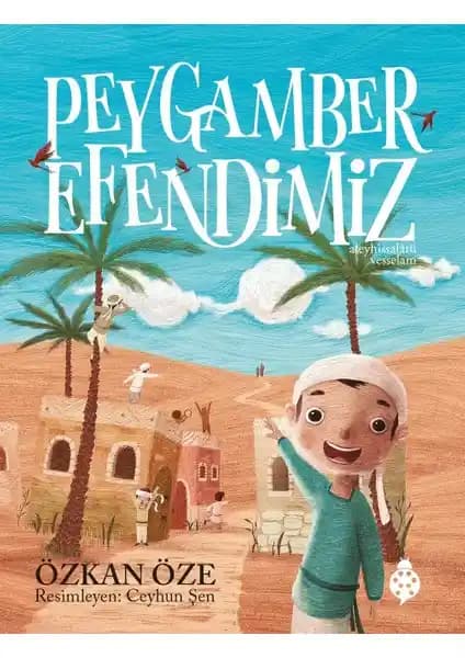 Peygamber Efendimiz (Ciltli) - Özkan Öze Çocuklar İçin Manevi Bir Öğretici Kitap