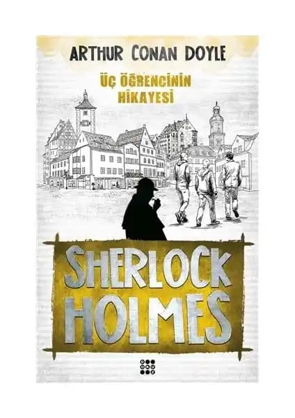 Sherlock Holmes - Üç Öğrencinin Hikayesi Eseri Hakkında Detaylı Bilgi ve Analiz