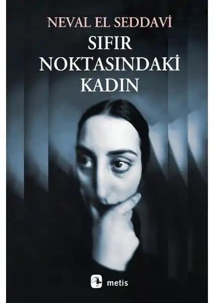 Sıfır Noktasındaki Kadın: Toplumsal Baskılar ve Kadın Mücadelesi Üzerine Derin Bir Analiz