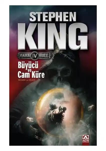 Stephen King'in Kara Kule Serisinin Dördüncü Kitabı Büyücü ve Cam Küre Detaylı İnceleme