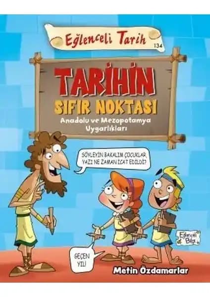 Tarihin Sıfır Noktası: Gençler İçin Eğlenceli ve Öğretici Tarih Kitabı
