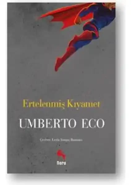 Umberto Eco'nun Ertelenmiş Kıyamet Eseri: Kültürel Eleştiri ve Entelektüel Analiz