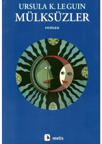 Ursula K. Le Guin’in Mülksüzler Romanı Üzerine Detaylı Analiz ve İnceleme