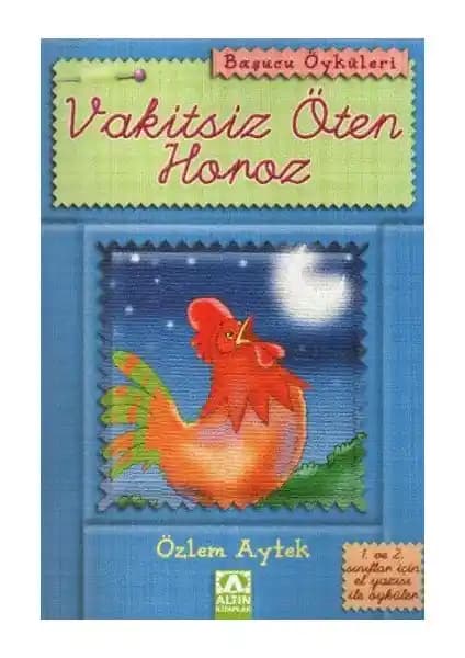 Vakitsiz Öten Horoz Çocuklar İçin Eğitici ve Eğlenceli Hikâyeler İçeren Kitap Özeti
