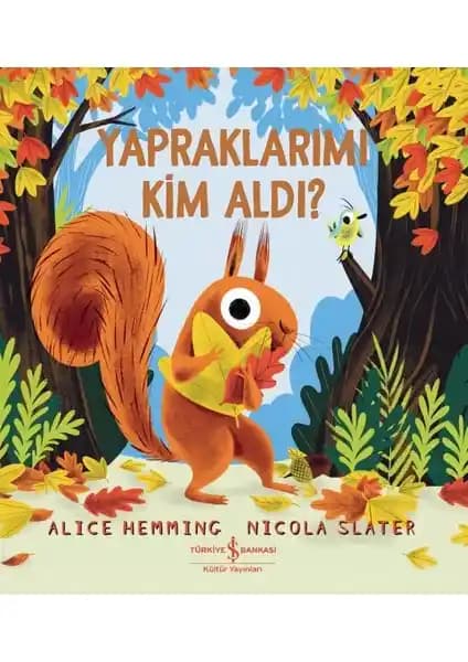 Yapraklarımı Kim Aldı? Çocuklar İçin Sonbahar Temalı Renkli Hikaye Kitabı