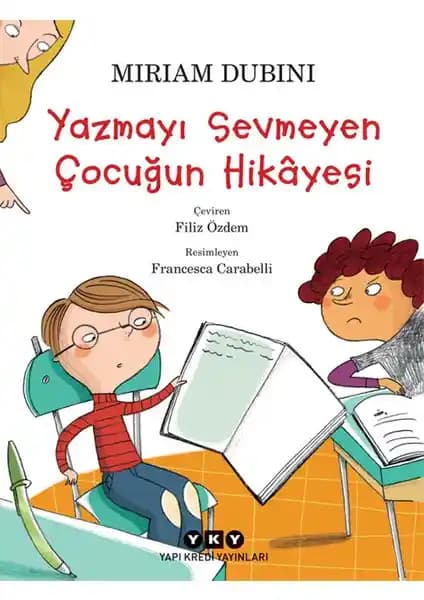 Yazmayı Sevmeyen Çocuğun Hikayesi: Çocukların Yaratıcılığını ve Yazma Alışkanlığını Destekleyen Eser