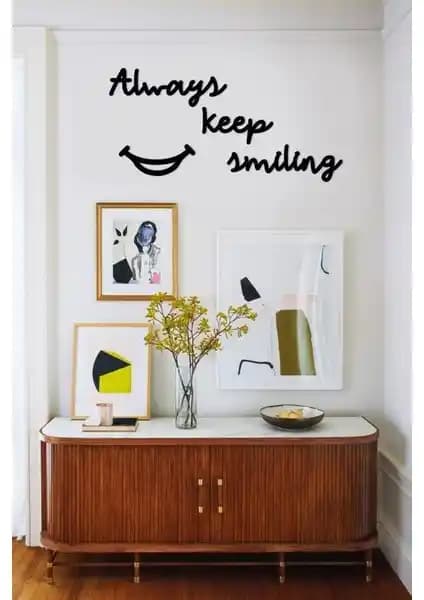 Hellove Always Keep Smiling Dekoratif Duvar Tablosu Modern İç Mekanlar İçin Şık ve Dayanıklı Tasarım