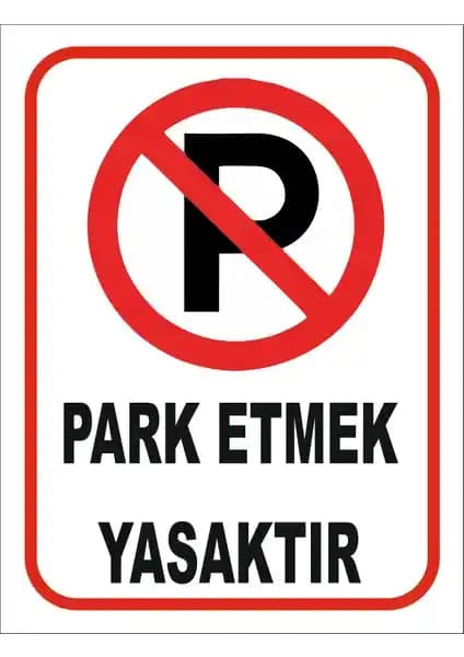 Park Etmek Yasaktır Levhası: Dayanıklı ve Kolay Uygulanabilir Uyarı Levhası