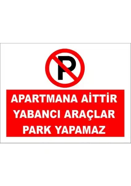 Reklambu Apartmana Aittir Yabancı Araçlar Park Yapamaz Levhası Güçlü ve Kolay Uygulanabilir