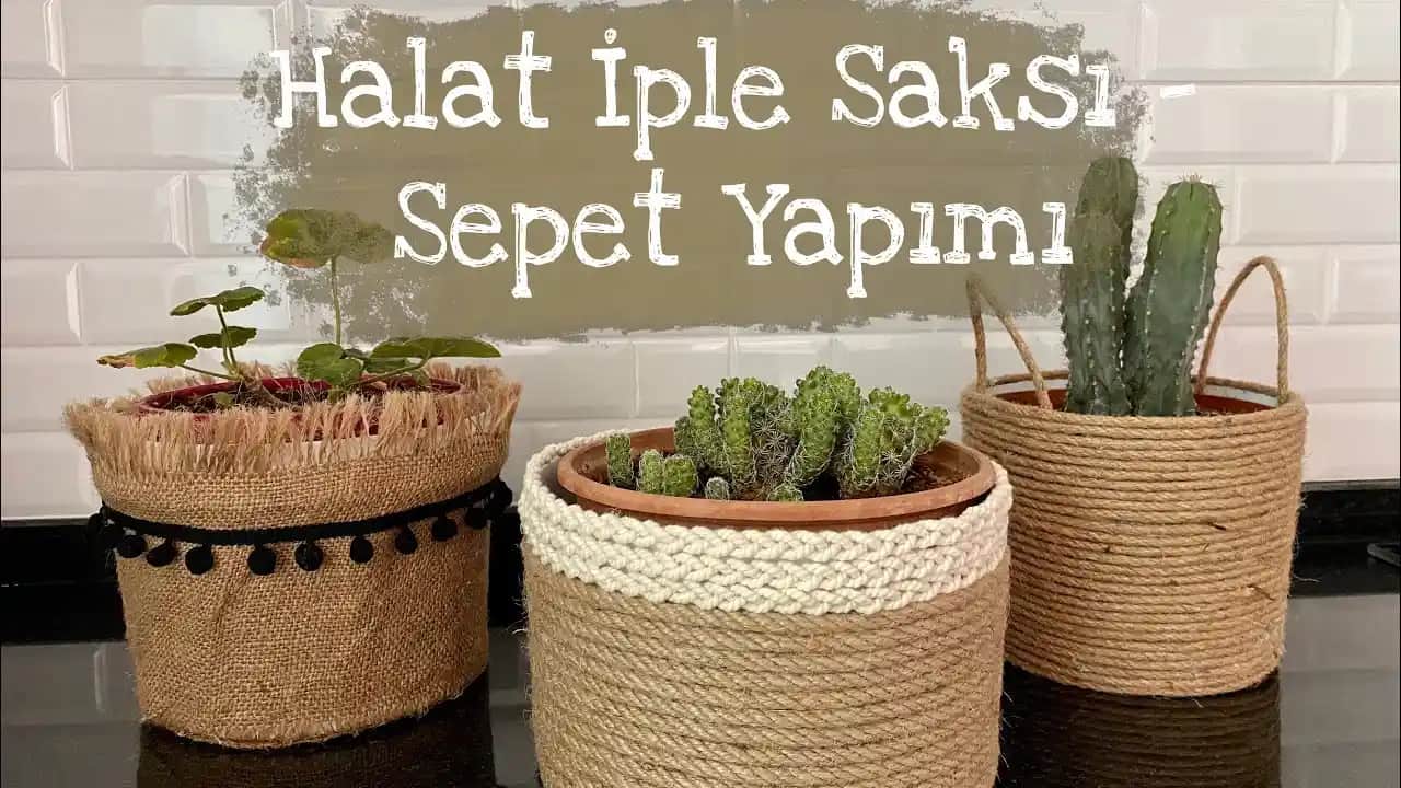 Hasır Saksı Yapımı: Doğal ve Şık Dekorasyon İçin Pratik Rehberiniz